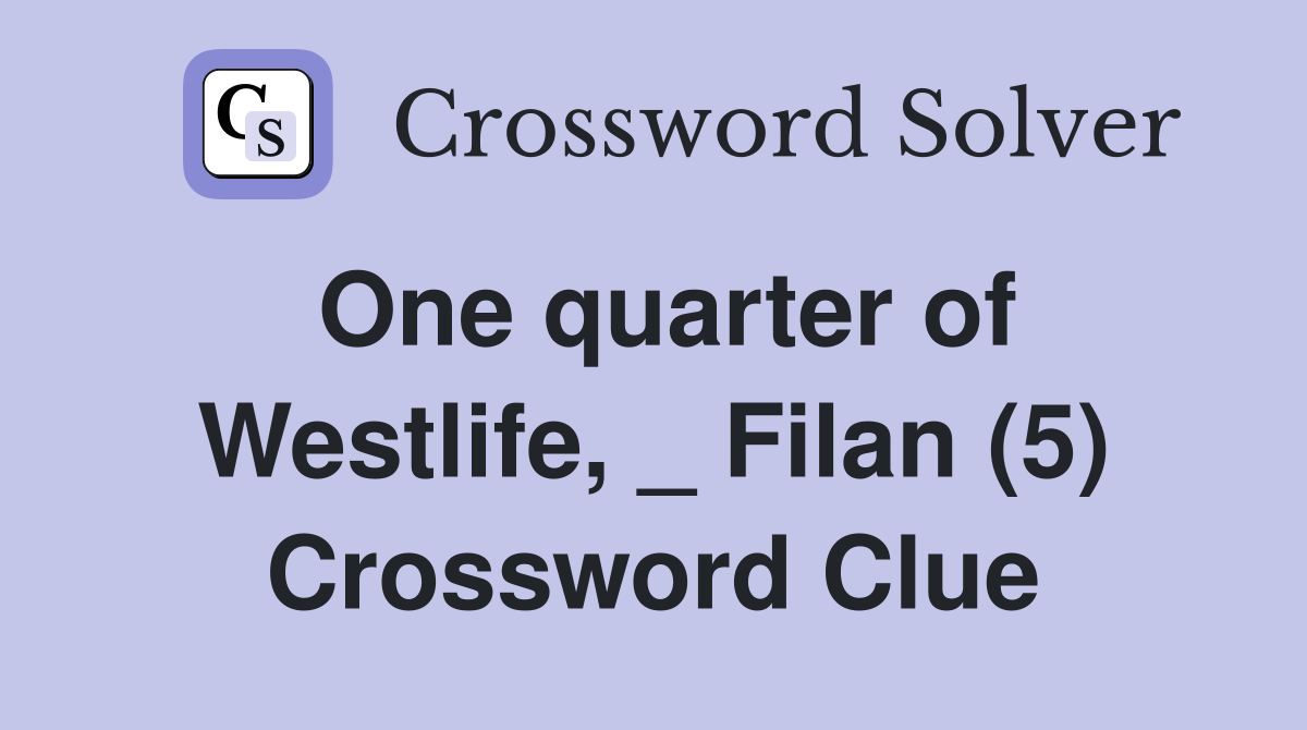One quarter of Westlife, _ Filan (5) Crossword Clue Answers